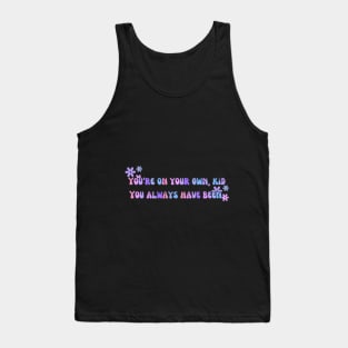 You're on your own kid Tank Top